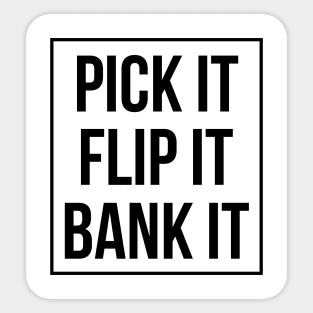 Pick It Flip It Bank It Sticker